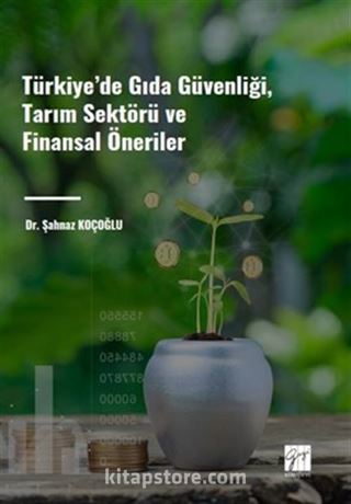 Türkiye' de Gıda Güvenliği, Tarım Sektörü ve Finansal Öneriler