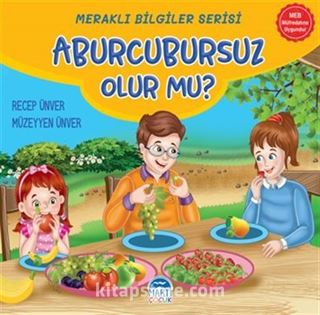 Meraklı Bilgiler Serisi / Aburcursuz Olur mu?