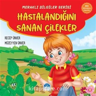 Meraklı Bilgiler Serisi / Hastalandığını Sanan Çilekler