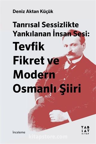 Tanrısal Sessizlikte Yankılanan İnsan Sesi: Tevfik Fikret ve Modern Osmanlı Şiiri