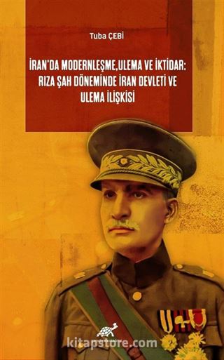 İran'da Modernleşme, Ulema ve İktidar: Rıza Şah Döneminde İran Devleti ve Ulema İlişkisi