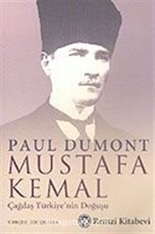 Mustafa Kemal: Çağdaş Türkiye'nin Doğuşu