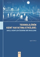 Teknolojinin Kent Hayatına Etkileri : Akıllı Kentler Üzerine Bir Etki