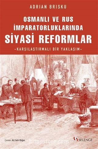 Osmanlı ve Rus İmparatorluklarında Siyasi Reformlar / Karşılaştırmalı Bir Yaklaşım