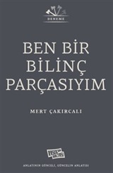 Ben Bir Bilinç Parçasıyım