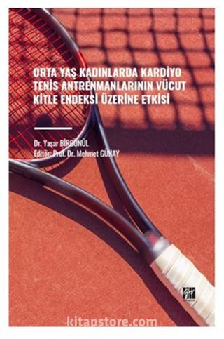 Orta Yaş Kadınlarda Kardiyo Tenis Antrenmanlarının Vücut Kitle Endeksi Üzerine Etkisi