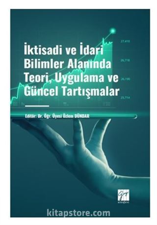 İktisadi ve İdari Bilimler Alanında Teori, Uygulama ve Güncel Tartışmalar