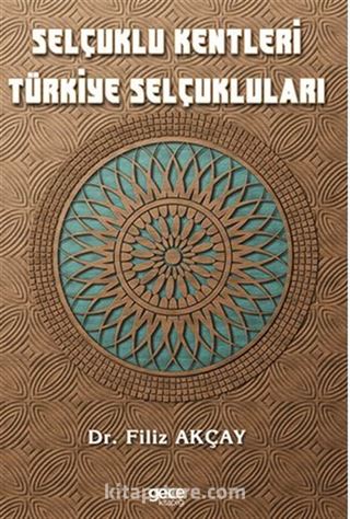 Selçuklu Kentleri Türkiye Selçukluları