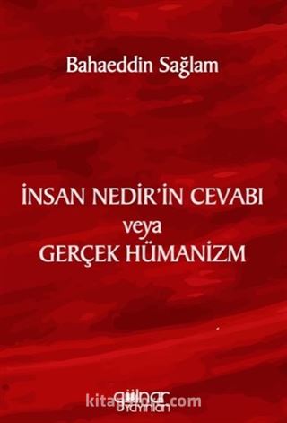 İnsan Nedir'in Cevabı veya Gerçek Hümanizm