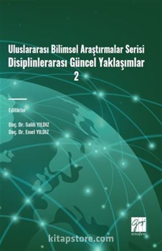 Uluslararası Bilimsel Araştırmalar Serisi Disiplinlerarası Güncel Yaklaşımlar 2