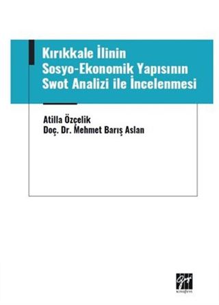 Kırıkkale İlinin Sosyo-Ekonomik Yapısının Swot Analizi ile İncelenmesi