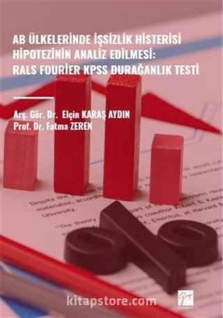 AB Ülkelerinde İşsizlik Histerisi Hipotezinin Analiz Edilmesi: Rals Fourier Kpss Durağanlık Testi