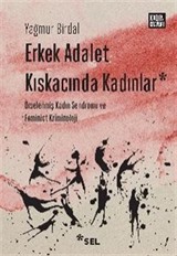 Erkek Adalet Kıskacında Kadınlar: Örselenmiş Kadın Sendromu ve Feminist Kriminoloji