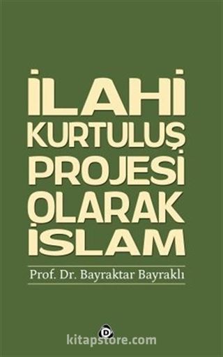 İlahi Kurtuluş Projesi Olarak İslam