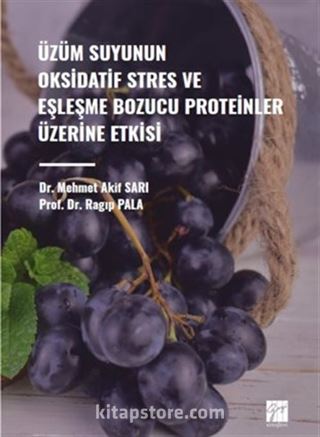 Üzüm Suyunun Oksidatif Stres ve Eşleşme Bozucu Proteinler Üzerine Etkisi