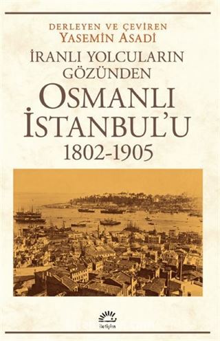 Osmanlı İstanbul'u (1802 - 1905 )İranlı Yolcuların Gözünden