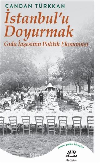 İstanbul'u Doyurmak Gıda İaşesinin Politik Ekonomisi