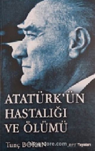 Atatürk'ün Hastalığı ve Ölümü