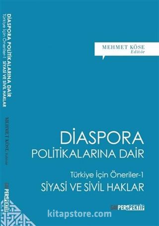 Diaspora Politikalarına Dair / Türkiye İçin Öneriler -1 Siyasi ve Sivil Haklar