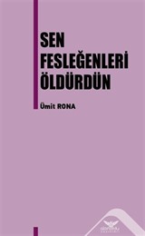 Sen Fesleğenleri Öldürdün