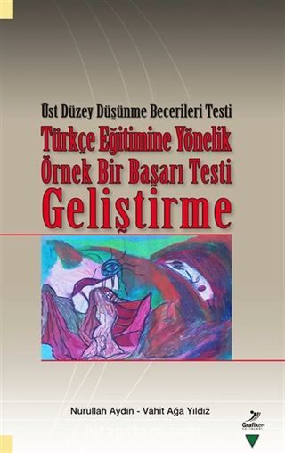 Üst Düzey Düşünme Becerileri Testi Türkçe Eğitimine Yönelik Örnek Bir Başarı Testi Geliştirme