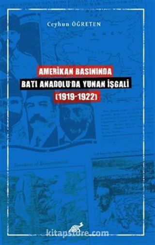 Amerikan Basınında Batı Anadolu 'da Yunan İşgali (1919-1922)