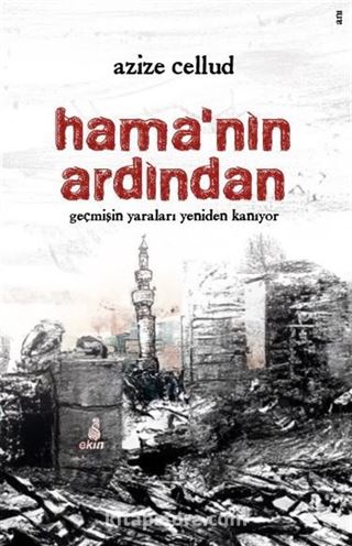 Hama'nın Ardından / Geçmişin Yaraları Yeniden Kanıyor