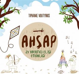 Ahşap - 24 Yaratıcı El İşi Etkinliği / Je Joue Avec Les Élements - Bois