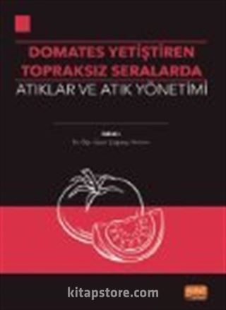 Domates Yetiştirilen Topraksız Seralarda Atıklar ve Atık Yönetimi