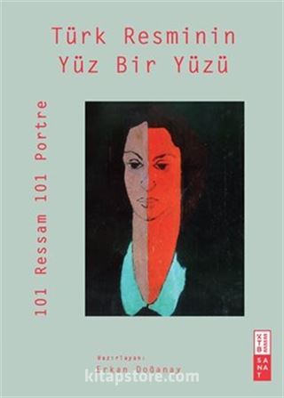 Türk Resminin Yüz Bir Yüzü / 101 Ressam 101 Portre