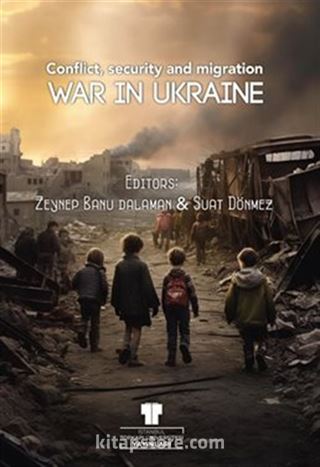 War in Ukraine: Conflict, Security and Migration