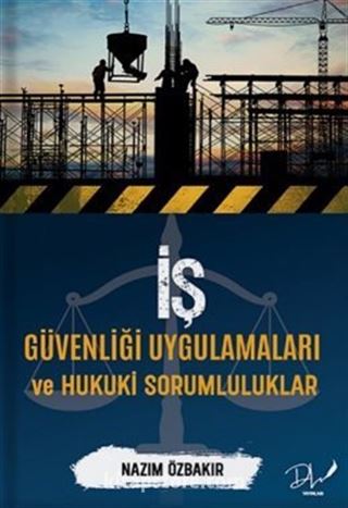 İş Güvenliği Uygulamaları ve Hukuki Sorumluluklar