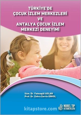 Türkiye'de Çocuk İzlem Merkezleri ve Antalya Çocuk İzlem Merkezi Deneyimi