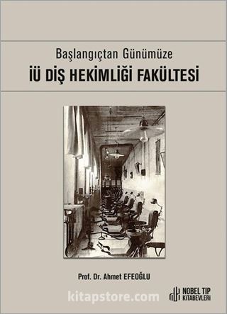 Başlangıçtan Günümüze İÜ Diş Hekimliği Fakültesi