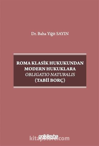 Roma Klasik Hukukundan Modern Hukuklara Obligatio Naturalis (Tabii Borç)