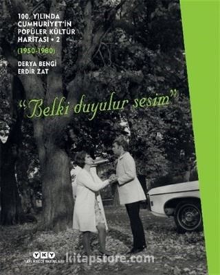 100. Yılında Cumhuriyet'in Popüler Kültür Haritası 2 (1950-1980) 'Belki Duyulur Sesim' (Karton Kapak)