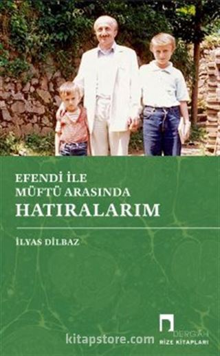 Efendi ile Müftü Arasında Hatıralarım