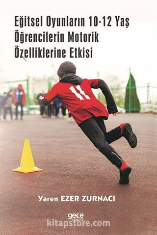 Eğitsel Oyunların 10-12 Yaş Öğrencilerin Motorik Özelliklerine Etkisi