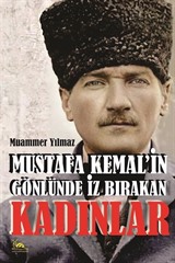 Mustafa Kemal'in Gönlünde İz Bırakan Kadınlar