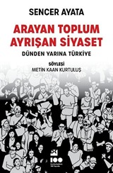 Arayan Toplum Ayrışan Siyaset: Dünden Yarına Türkiye