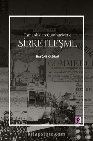 Osmanlı'dan Cumhuriyet'e Şirketleşme