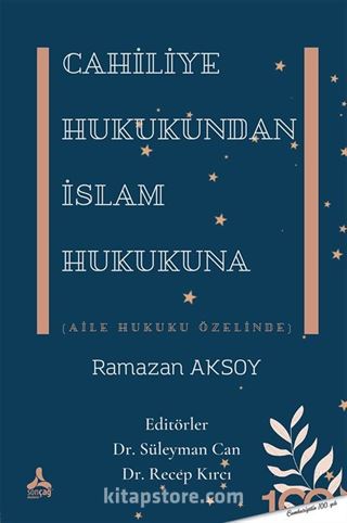 Cahiliye Hukukundan İslam Hukukuna (Aile Hukuku Özelinde)