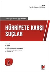 Hürriyete Karşı Suçlar / Yargıtay Karaları Işığı Altında