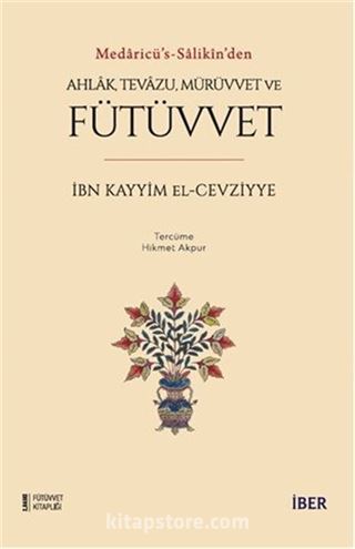 Medaricü's-salikîn'den Ahlak, Tevazu, Mürüvvet ve Fütüvvet