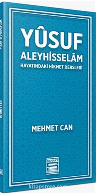 Yusuf Aleyhisselam / Hayatındaki Hikmet Dersleri