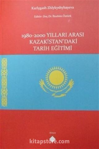 1980-2000 Yılları Arası Kazakistandaki Tarih Eğitimi