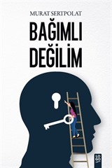 Bağımlı Değilim