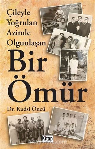 Çileyle Yoğrulan Azimle Olgunlaşan Bir Ömür