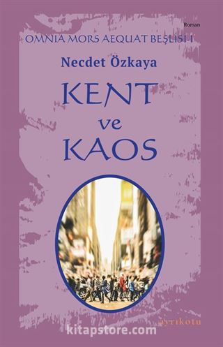 Kent ve Kaos / Omnia Mors Aequat Beşlisi 1