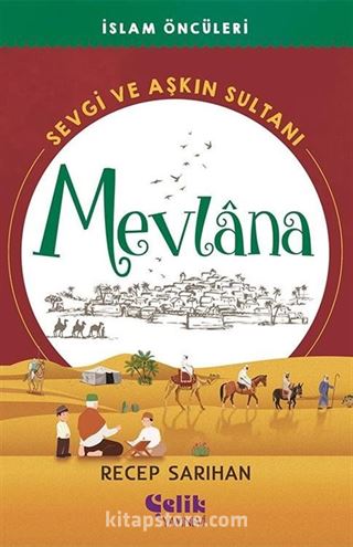 İslam Öncüleri / Sevgi ve Aşkın Sultanı Mevlana